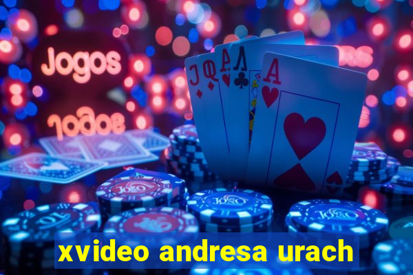 xvideo andresa urach